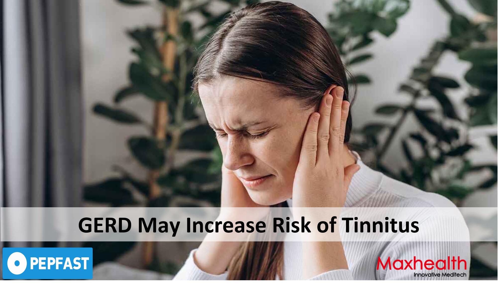 The Hidden Link: New Study Suggests GERD May Increase Risk of Tinnitus